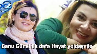 Banu Gunel ilk dəfə Həyat yoldaşı ilə