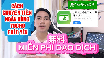 Cách chuyển tiền Yucho MIỄN PHÍ 0 YÊN  | MIỄN PHÍ CHUYỂN VỚI TẤT CẢ MỌI NGÂN HÀNG