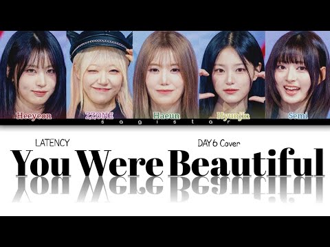LATENCY (레이턴시) - 'You Were Beautiful (예뻤어)' Color Coded Lyrics [DAY6 Cover]
