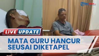 Mata Guru SMAN 7 Rejang Lebong Hancur seusai Diketapel Orangtua Siswa, Dinyatakan Cacat Permanen screenshot 3