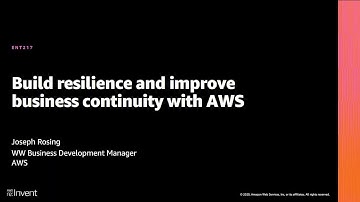 AWS re:Invent 2020: Build resilience and improve business continuity with AWS