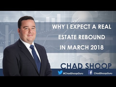 Why I Expect a Real Estate Rebound in March 2018