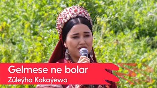 Zuleyha Kakayewa - Gelmese ne bolar | 2022