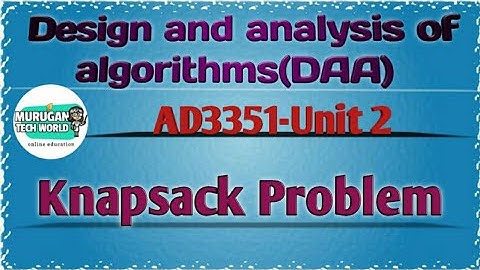 Knapsack problem in design & analysis of algorithms tamil||AD3351||DAA||AI&DS||AU reg-2021.