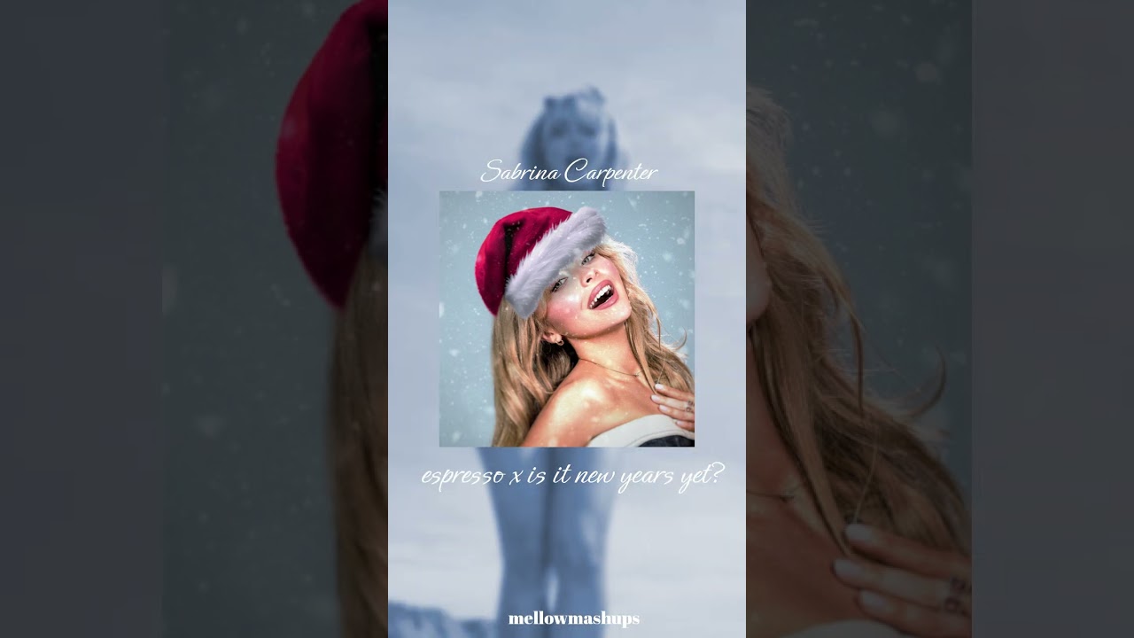 Sabrina Carpenter - Espresso x Is It New Years Yet?  