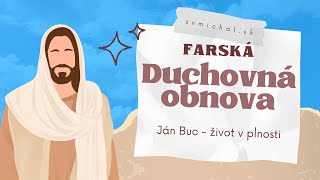 Farská duchovná obnova - 1. Ján Buc - život v plnosti