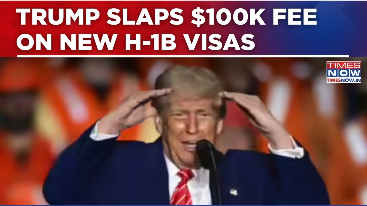 America First Policy: Trump Slaps $100K Fee On New H-1B Visas, Hitting Non-Immigrant Workers