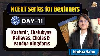 UPSC History: Kashmir, Chalukyas, Pallavas, Cholas &amp; Pandya Kingdoms Explained