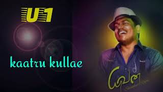 kaatru kullae MP4 Full pass songs tamil U1 best song