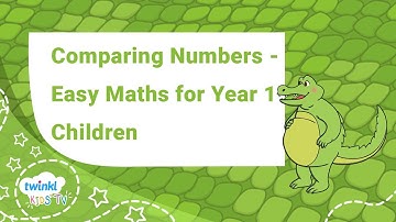 Comparing Numbers - Easy Maths for Year 1 Children | Twinkl kids tv