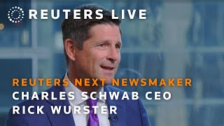 LIVE: Reuters NEXT Newsmaker featuring Charles Schwab CEO Rick Wurster