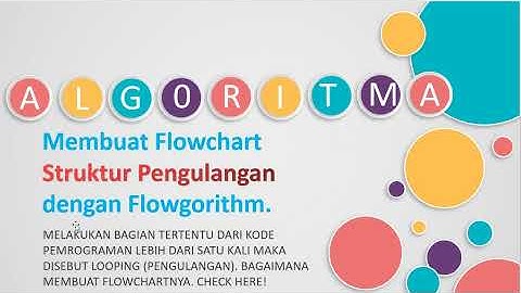 5. Pembahasan Flowchart PENGULANGAN menggunakan Aplikasi FLOWGORITHM