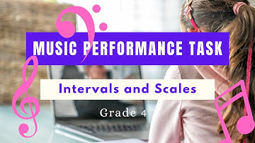 Grade 4 Performance Task - Music - Intervals and Scales