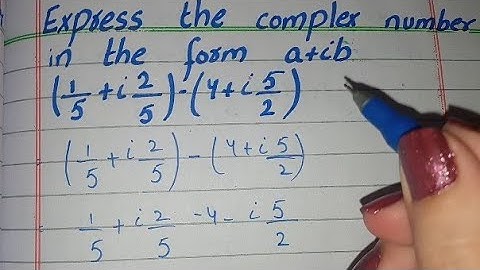 Express the Complex Number in the form a+ib (1/5+i2/5)-(4+i5/2)