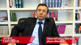 Dijital Telif Hakları İhlali Nereye Şİkayet Edilmeli? [Cahit Suluk]