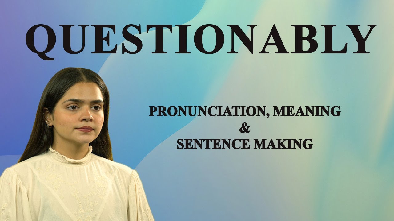 Questionably - Meaning_&_Pronunciation_Word_World_Audio_Video ...