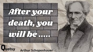 The Most Genius Arthur Schopenhauer's Quotes That Will Make You Appreciate Life Much More