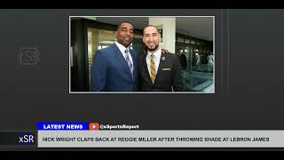 Nick Wright Claps Back At Reggie Miller After Throwing Shade At Lebron James