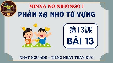 Phản xạ nhớ nhanh từ vựng bài 13 - Minna no nihongo 1 - | Học tiếng Nhật N5 miễn phí