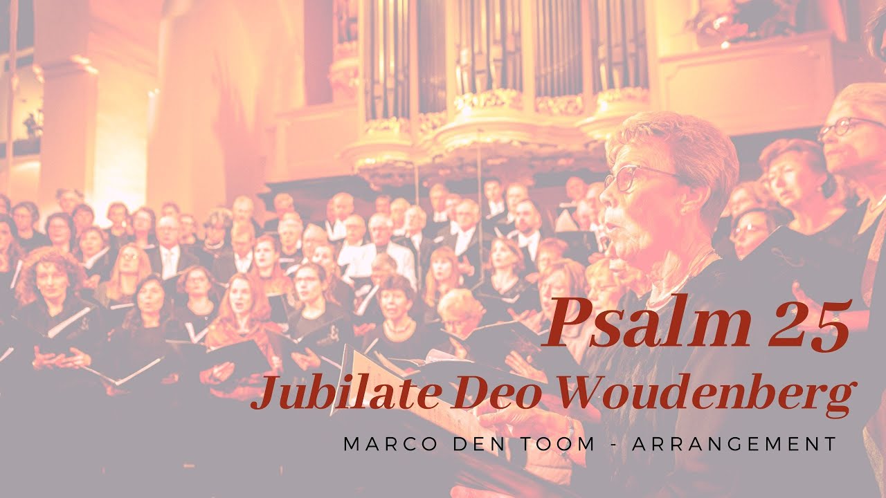 jubilate-deo-woudenberg-zingt-psalm-25-van-marco-den-toom-youtube