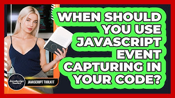 When Should You Use JavaScript Event Capturing In Your Code? - JavaScript Toolkit