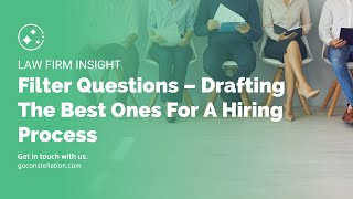 Filter Questions – Drafting The Best Ones For A Law Firm Hiring Process