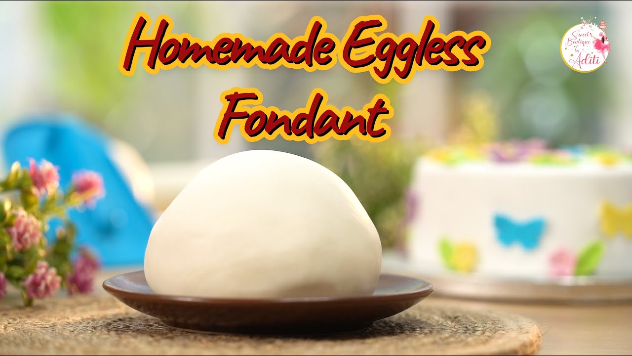 Homemade Fondant | Eggless and Easy method