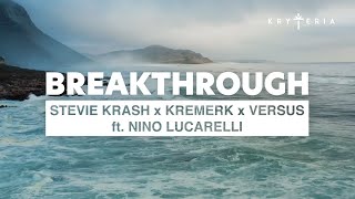 Stevie Krash, Kremerk & Versus ft. Nino Lucarelli - Breakthrough [Official Lyrics Video]