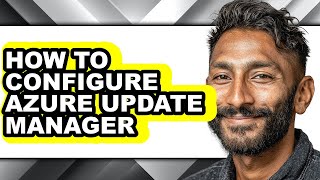 How to Configure Azure Update Manager (full Guide)