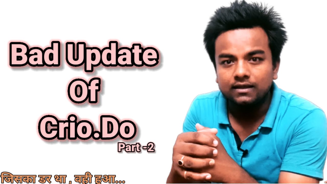 Bad Update Of Crio.Do Part 2 Negative Review Of Crio.Do Placement