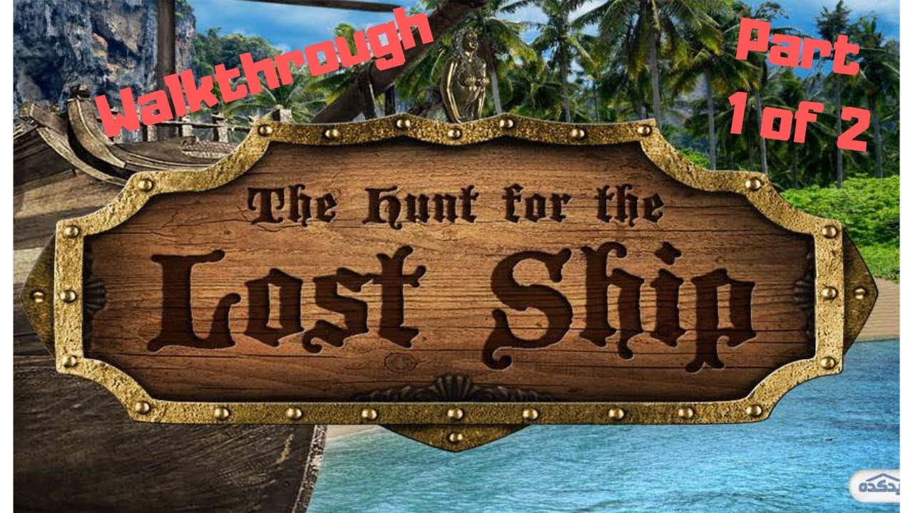 Hunt For The Lost Ship WALKTHROUGH Part 1 2 YouTube hunt-for-the-lost-ship-walkthrough-part-1-2-youtube