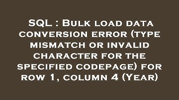 SQL : Bulk load data conversion error (type mismatch or invalid character for the specified codepage