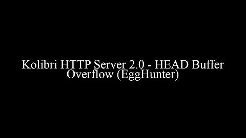 Kolibri HTTP Server 2.0 - HEAD Buffer Overflow (EggHunter)