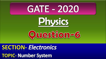 GATE 2020 Physics Solution |Question-6| Electronics| Number System