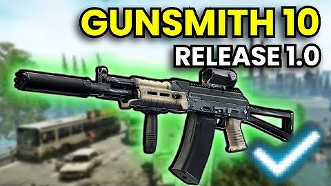 Gunsmith Part 10 - RELEASE 1.0 Guide | Escape From Tarkov