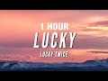 1 hour lucky twice  lucky tiktok remix lyrics