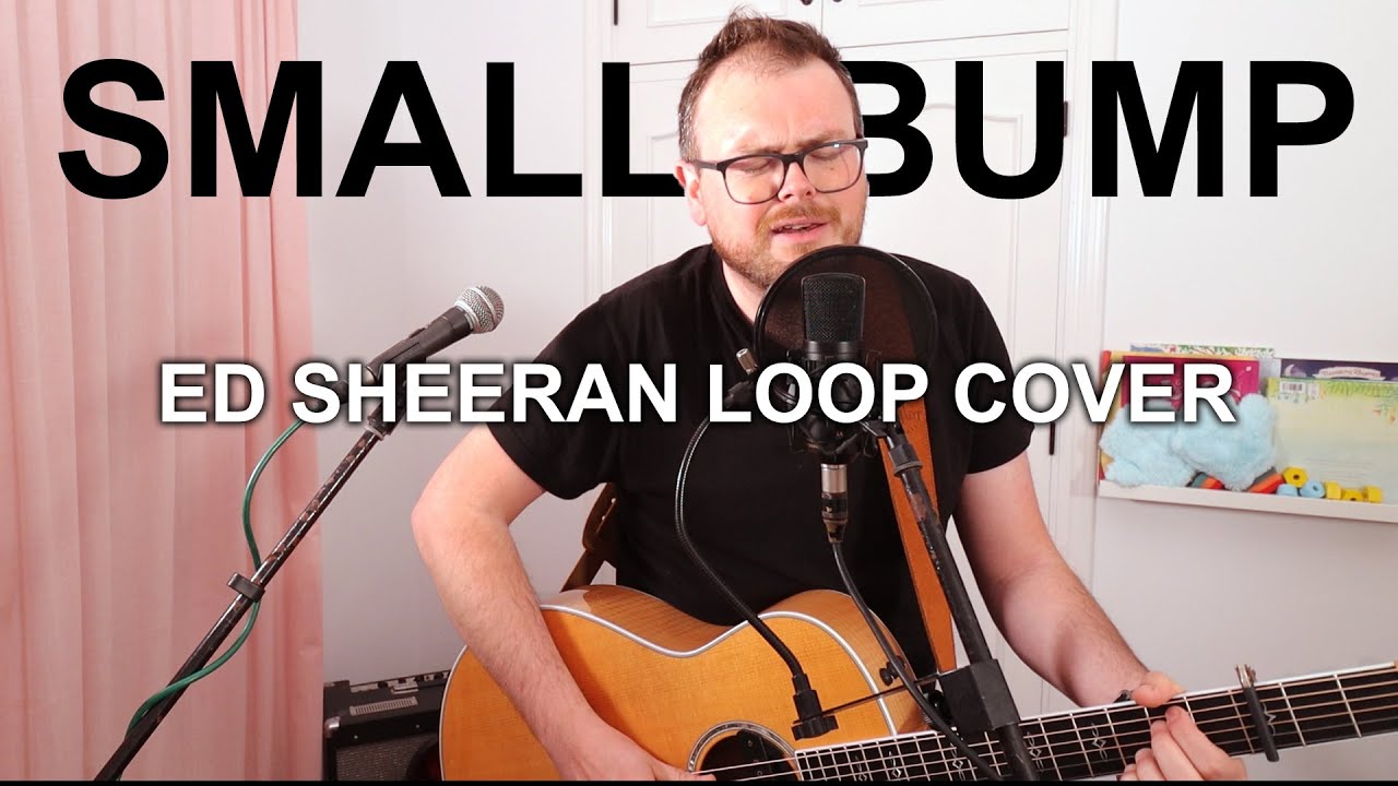 Small Bump (Ed Sheeran) - Loop Cover
