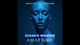 20. Amatrixa - Oceans Whisper Audio