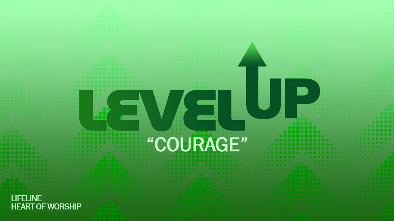 Courage | Pastor Pepe Cervantes | Week 3 | LEVEL UP!