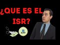 ¿QUE ES EL ISR ?