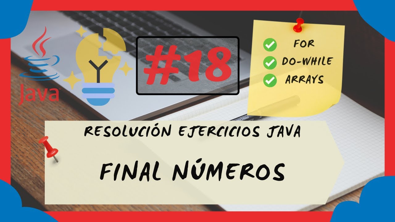 🔬 18. ¿CÓMO TERMINAN los NÚMEROS? | RESUELVE este RETO de JAVA sobre NÚMEROS en un ARRAY 💡