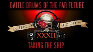 Battle Drums of the Far Future Part XXXII - Taking the Ship