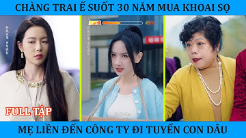 Chàng trai ế suốt 30 năm mùa khoai sọ mẹ anh ta liền lên công ty tuyển con dâu và cái kết !