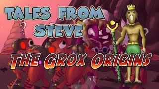 Tales From Steve | Episode 1 | The Grox Origins