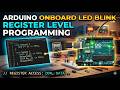 Arduino blink program using Register level Programming | Bare metal programming | Arduino led blink
