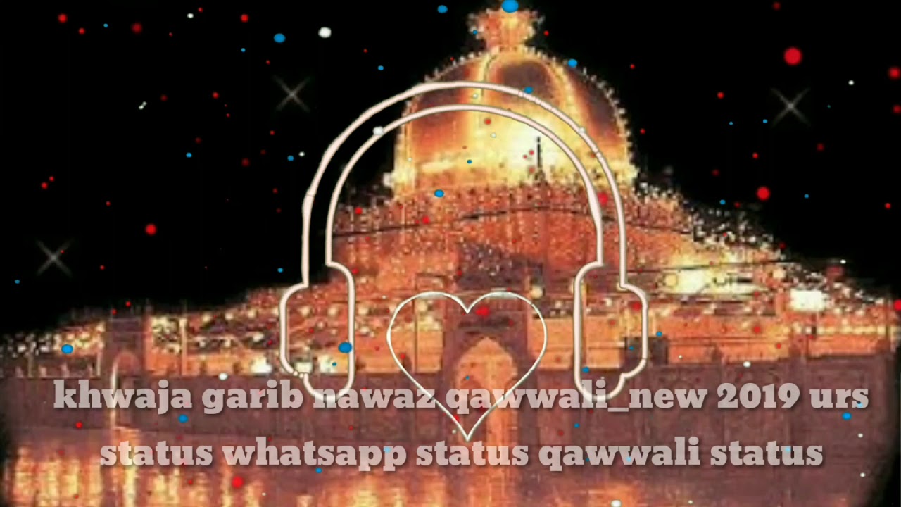 khwaja garib nawaz qawwali_new 2019 urs status whatsapp status qawwali