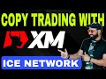 Ice network big update  xmcom  how to use signup login xm copy trading account  copy trading