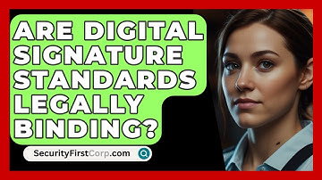 Are Digital Signature Standards Legally Binding? - SecurityFirstCorp.com