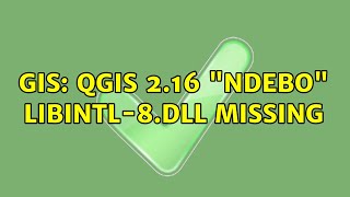GIS: QGIS 2.16 "Ndebo" libintl-8.dll missing (3 Solutions!!)
