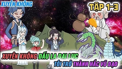 Tập 1-3 l Xuyên Không Đấu La Đại Lục Tôi Trở Thành Hắc Vũ Hạo l VanDz FaiFai